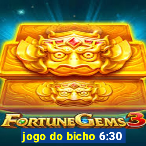 jogo do bicho 6:30